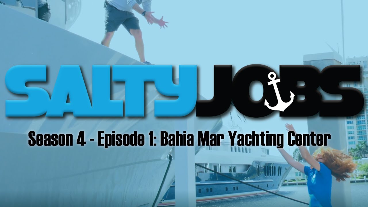 Salty Jobs - Season 4 Ep. 1: Bahia Mar Yachting Center