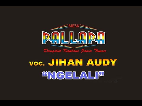 NGELALI  - JIHAN AUDY | NEW PALLAPA [HQ AUDIO]