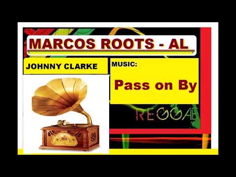 DIVULGANDO: JOHNNY CLARKE - Pass on By / MARCOS ROOTS - AL