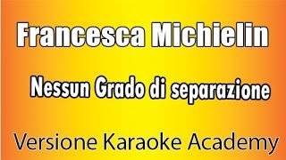 Francesca Michielin - Nessun Grado di separazione (Versione Karaoke Academy Italia)