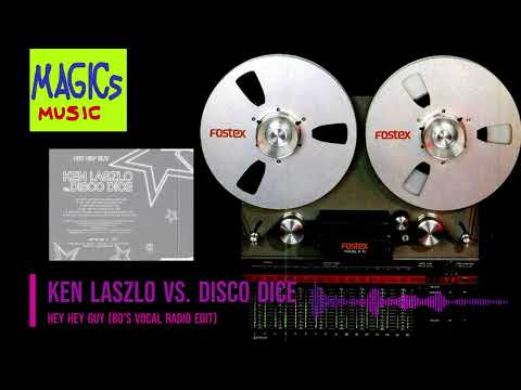 Ken Laszlo vs  Disco Dice - Hey Hey Guy (80's Vocal Radio Edit)