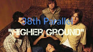 38th Parallel - Higher Ground [Lyric Video]