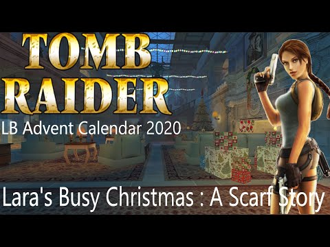 Tomb Raider LB Advent Calendar 2020 - Lara's Busy Christmas : A Scarf Story Walkthrough