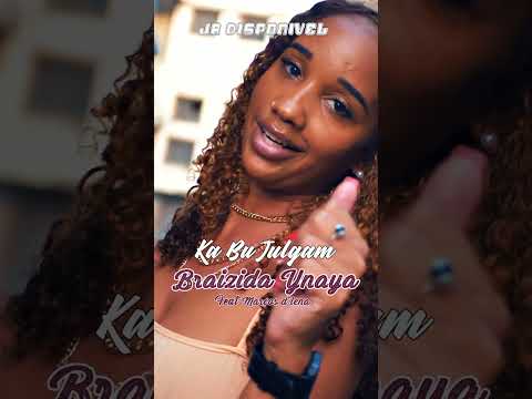 Braizida Ynaya Feat Marcos D´Lena - Ka bu Julgam - Ja Disponivel