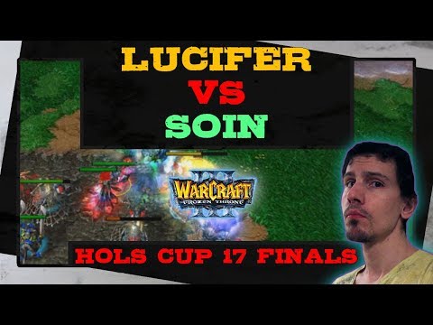 Lucifer vs Soin - Hols Cup 17 - Finals - Warcraft 3