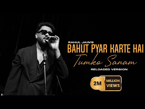 Bahut Pyar Karte Hai Tumko Sanam Reloaded | Rahul Jain