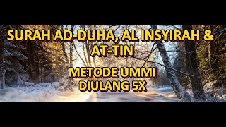 Download lagu MUROTTAL SURAT AD DUHA, AL INSYIRAH & AT TIN DENGAN METODE UMMI DIULANG 5X mp3