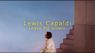 Leave Me Slowly