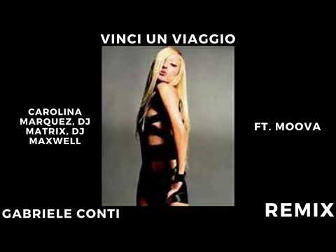 VINCI UN VIAGGIO - Carolina Marquez, DJ Matrix, DJ Maxwell (ft. Moova) - REMIX (GABRIELE CONTI)