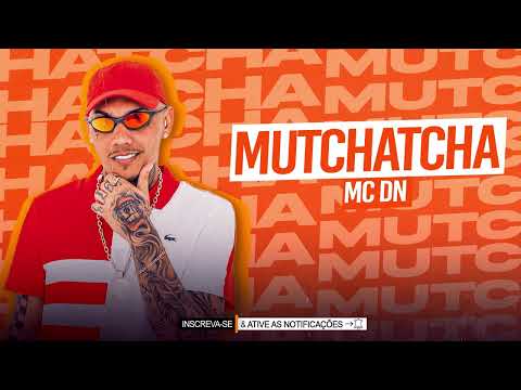MC DN - Mutchatcha (DJ Di Marques) Áudio Oficial
