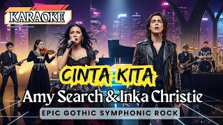 Download lagu KARAOKE 🎤Duet Karaoke Paling Dramatis! Amy Search & Inka Christie - Cinta Kita🔥Gothic Symphonic Rock mp3