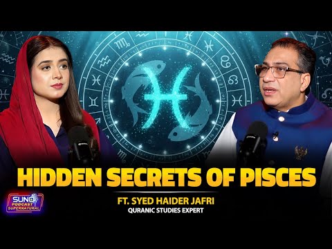 Hidden Secrets of Pisces | Ft. Syed Haider Jafri