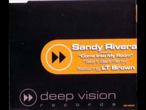 Sandy Rivera Featuring LT Brown - Come Into My Room (Soul Vision Take-it Back Mix) (2001)
