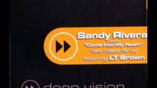 Sandy Rivera Featuring LT Brown - Come Into My Room (Soul Vision Take-it Back Mix) (2001)