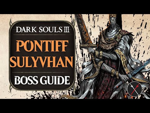 Pontiff Sulyvahn Boss Guide - Dark Souls 3 Boss Fight Tips and Tricks on How to Beat DS3