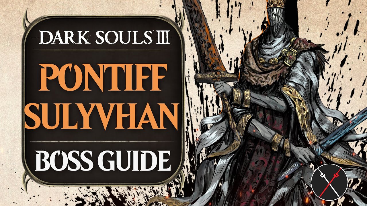 Pontiff Sulyvahn Boss Guide - Dark Souls 3 Boss Fight Tips and Tricks on How to Beat DS3