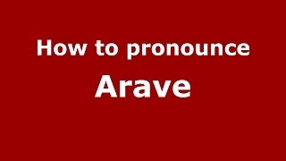 How to pronounce Arave