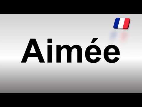 How to Pronounce Aimée