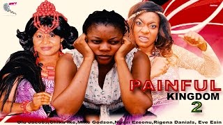 Painful Kingdom 2    - Latest Nigerian Nollywood M