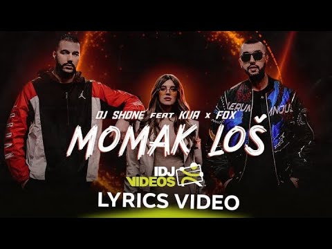 DJ SHONE FEAT KIJA & FOX - MOMAK LOŠ {LYRICS VIDEO)