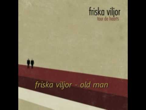 Friska Viljor - Old Man