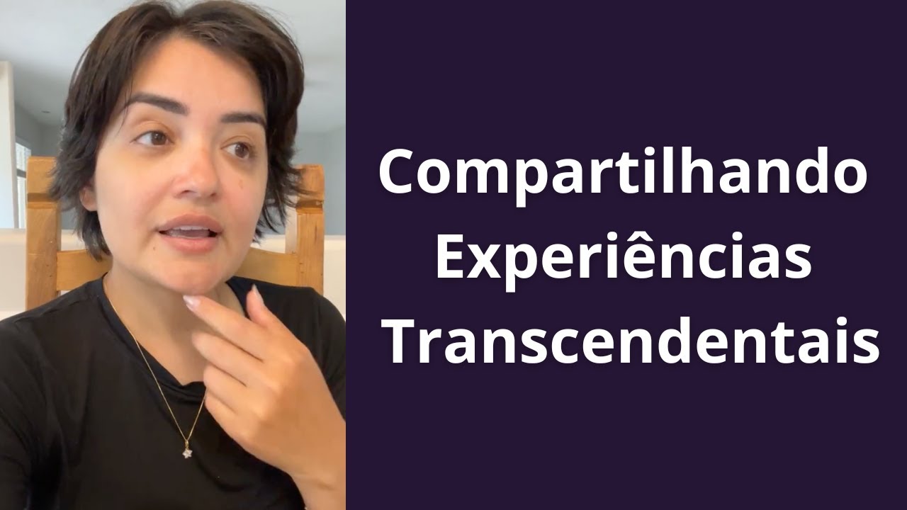 🔴Compartilhando Experiências Transcendentais