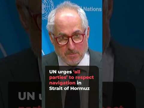 UN urges ‘all parties’ to respect navigation in Strait of Hormuz