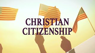 Christian Citizenship | Christ in Prophecy