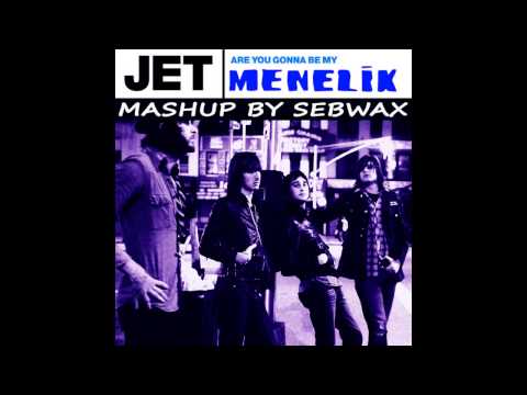 sebwax - JET vs MENELIK "Are You Gonna Be My Menelik" Mashup by SEBWAX
