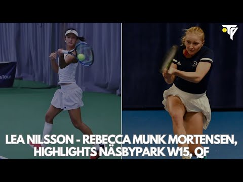 Lea Nilsson - Rebecca Munk Mortensen, Highlights Näsbypark W15, QF