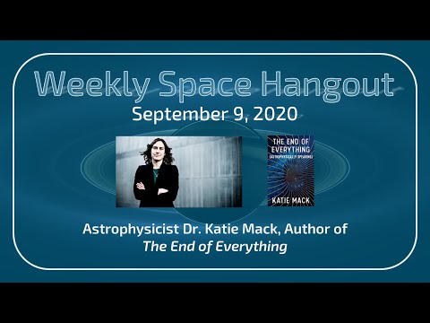Weekly Space Hangout: September 9, 2020, Dr. Katie Mack Discusses "The End of Everything"