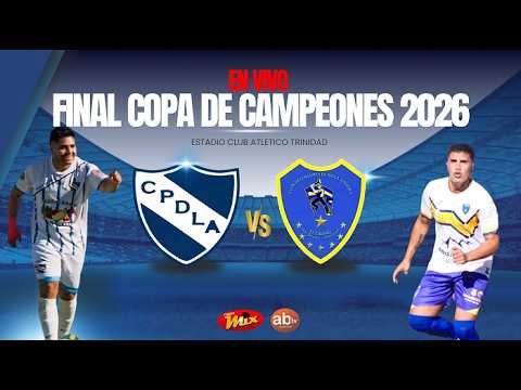 🔴 FINAL COPA DE CAMPEONES 2026 EN VIVO 🔥 PASO DE LOS ANDES vs BOCA DE LOS BERROS | HOY HD