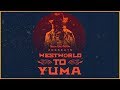 WESTWORLD To YUMA A Western Short