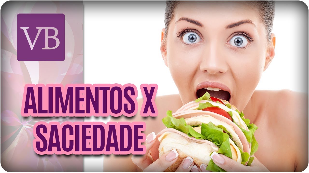 Alimentos x Saciedade - Você Bonita (25/09/17)