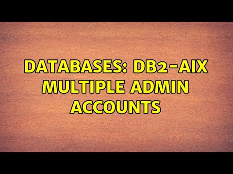 Databases: db2-AIX multiple admin accounts