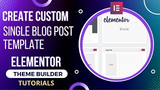 Create Custom Single Post Template in Elementor Theme Builder | Single Blog Post template