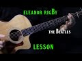 how to play "Eleanor Rigby" on guitar by the Beatles | Paul McCartney | guitar lesson | LESSON
