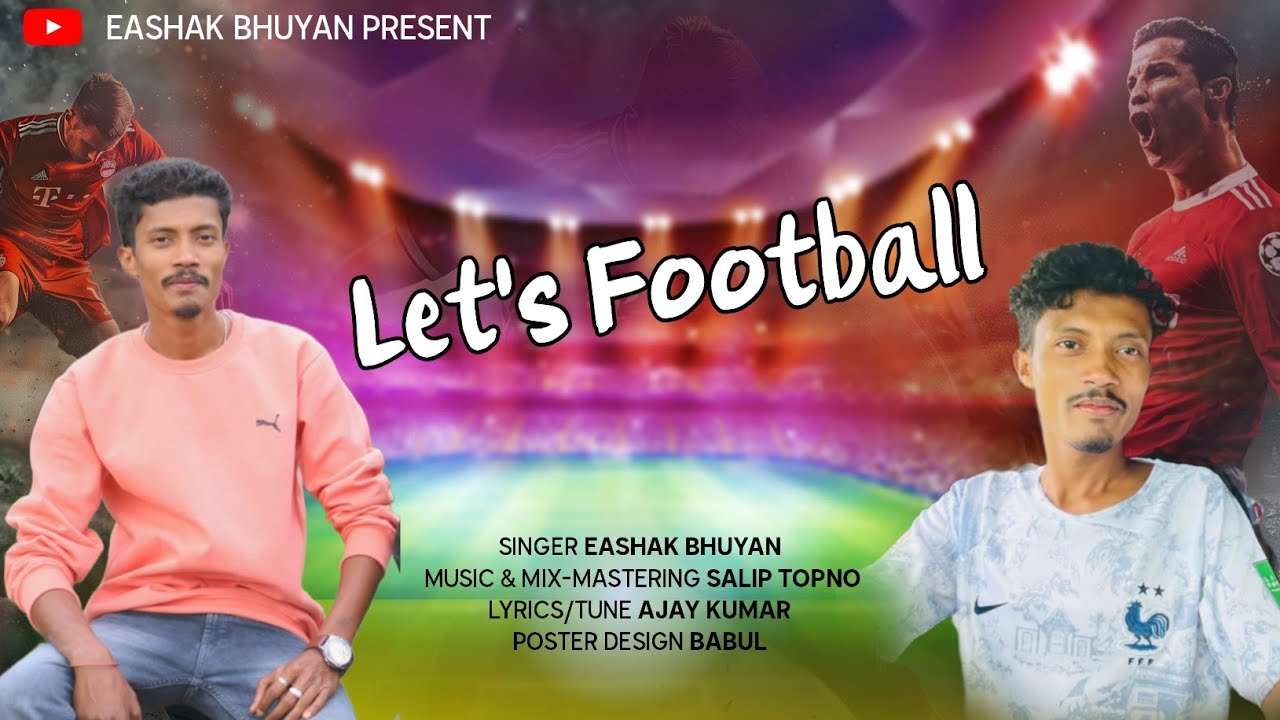 LET'S FOOTBALL VIDEO SONG BY || EASHAK BHUYAN ||