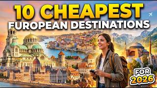 🌍 10 CHEAPEST EUROPEAN DESTINATIONS TO VISIT IN 2026 💶 | Travel Europe on a Budget ||