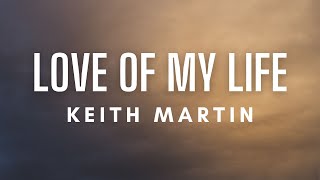 Download lagu Keith Martin - Love of My Life (Lyrics) mp3