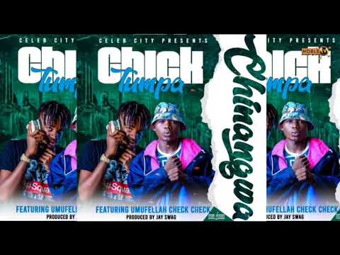 Chick Tumpa -Ft- Umufellah check check - Chinangwa - Prod By- jay Swag