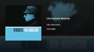 Unchained Melody ~ Van Morrison