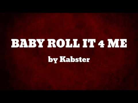 BABY ROLL IT 4 ME ft YO' FAFO,FEDERICO BLUNT & RADIO MC - Kabster