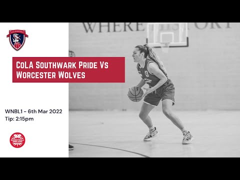 WNBL1: CoLA Southwark Pride Vs Worcester Wolves - 6th March 2022