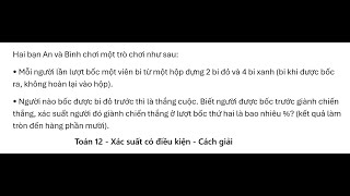 Download the video "Hai bạn An và Bình chơi một trò chơi như sau: • Mỗi người lần lượt bốc một viên bi từ một hộp đựng"