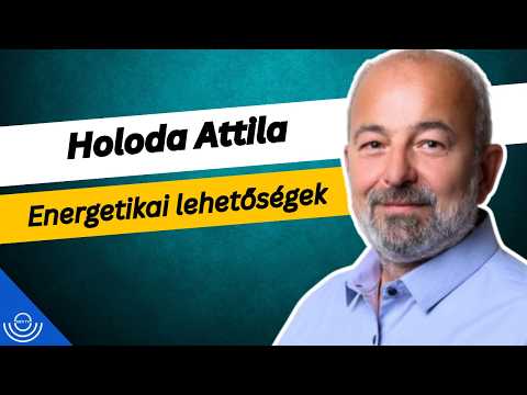 Pirkadat: Holoda Attila – Energetikai lehetőségek