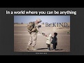 In a world where you can be anything... be KIND | Inspirational Video