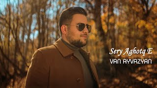 Van Ayvazyan - Sery Aghotq E (2025)