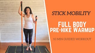 STICK MOBILITY // 10 Min Pre Hike FULL BODY Warm Up