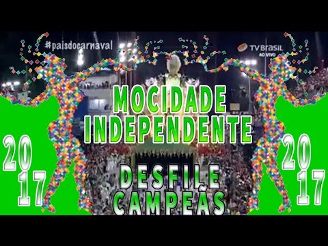 DESFILE DAS CAMPEÃS 2017: MOCIDADE INDEPENDENTE DE PADRE MIGUEL